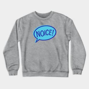 Noice! Crewneck Sweatshirt